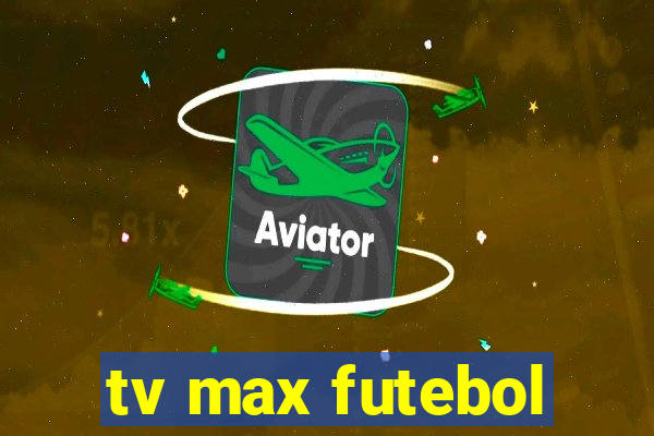 tv max futebol